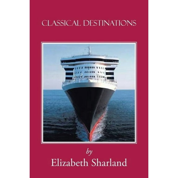 Classical Destinations (Paperback) by Elizabeth Sharland