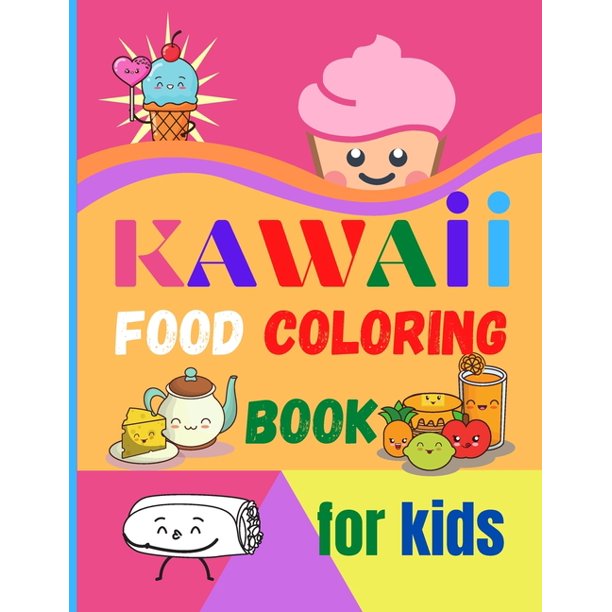 kawaii food coloring book for kids large print coloring book of kawaii food kawaii food coloring book for toddlers easy level for fun and educational purpose preschool and kindergarten paperback