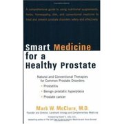 Smart Medicine for a Healthy Prostate: Natural and Conventional Therapies for Common Prostate Disorders [Paperback - Used]