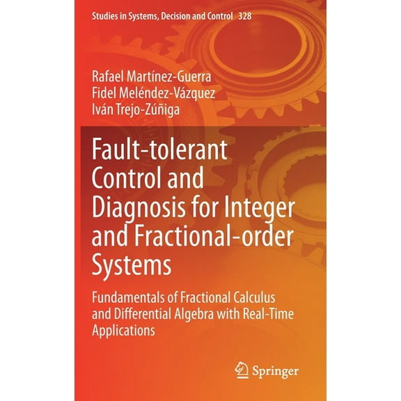 Studies in Systems, Decision and Control Fault-Tolerant Control and Diagnosis for Integer and Fractional-Order Systems: Fundamentals of Fractional Calculus and D, Book 328, (Hardcover)
