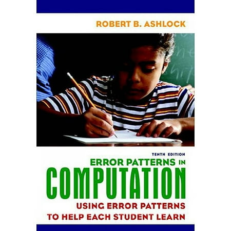 Error Patterns in Computation: Using Error Patterns to Help Each Student Learn