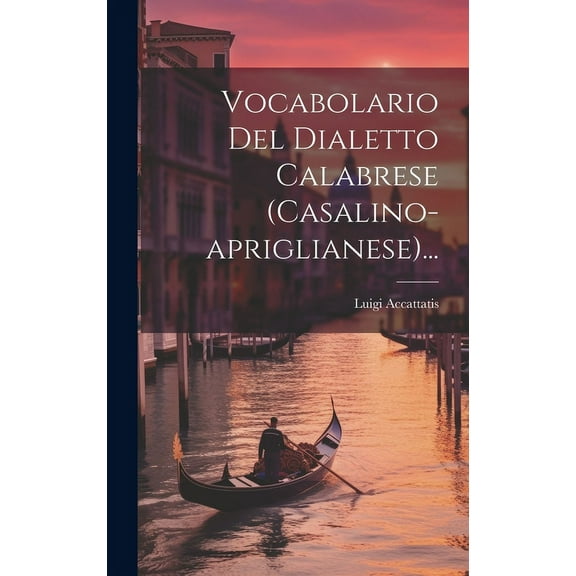 Vocabolario Del Dialetto Calabrese (casalino-apriglianese)... (Hardcover)
