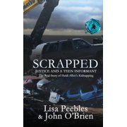 Scrapped: Justice and a Teen Informant, (Hardcover)