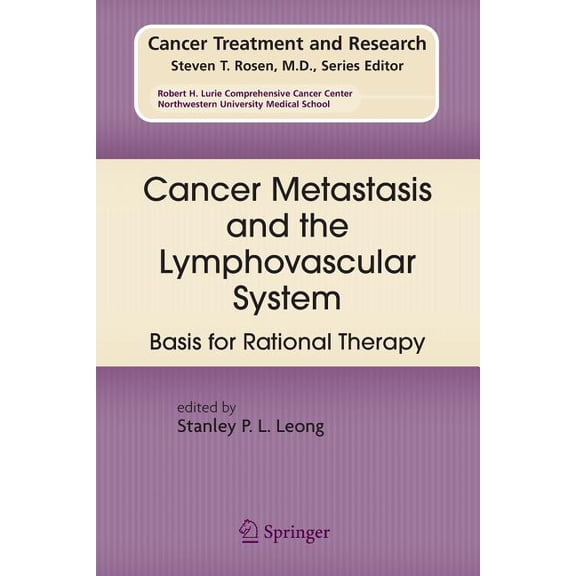 Cancer Treatment and Research Cancer Metastasis and the Lymphovascular System:: Basis for Rational Therapy, Book 135, (Paperback)