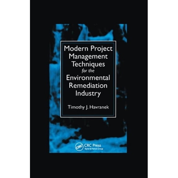 Pre-Owned Modern Project Management Techniques for the Environmental Remediation Industry, (Paperback)