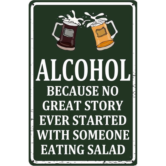 Alcohol Vintage Metal Sign Because No Great Story Ever Started With Someone Eating Salad Antique Tin Signs for Home Kitchen Coffee Cafes Bar Club Office Store Room Decor 8x12 Inch
