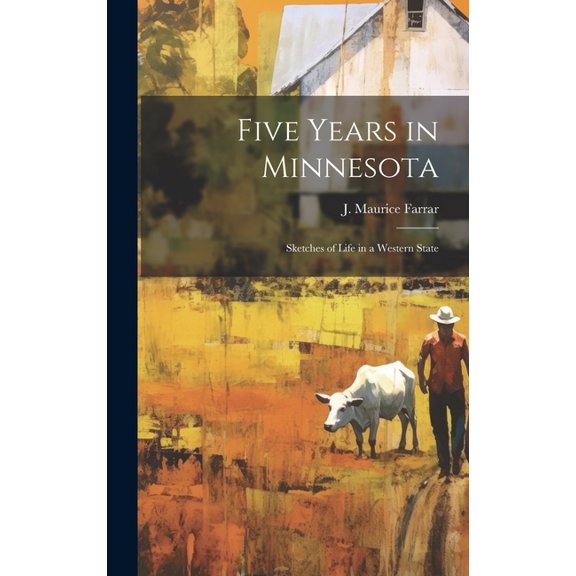 Five Years in Minnesota: Sketches of Life in a Western State (Hardcover)