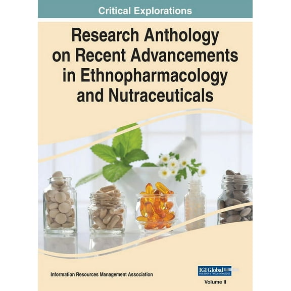 Research Anthology on Recent Advancements in Ethnopharmacology and Nutraceuticals, VOL 2 (Hardcover)