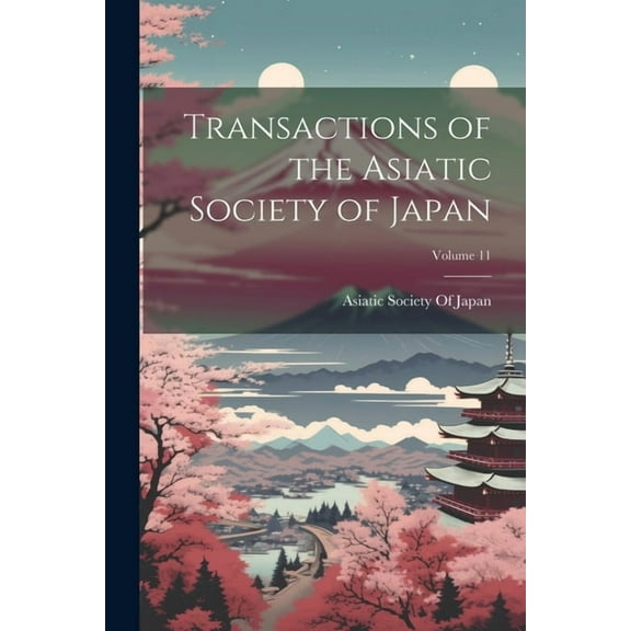 Transactions of the Asiatic Society of Japan; Volume 11 (Paperback)