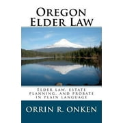 Pre-Owned Oregon Elder Law: Elder law, estate planning, and probate in plain language (Paperback) 0982456425 9780982456422