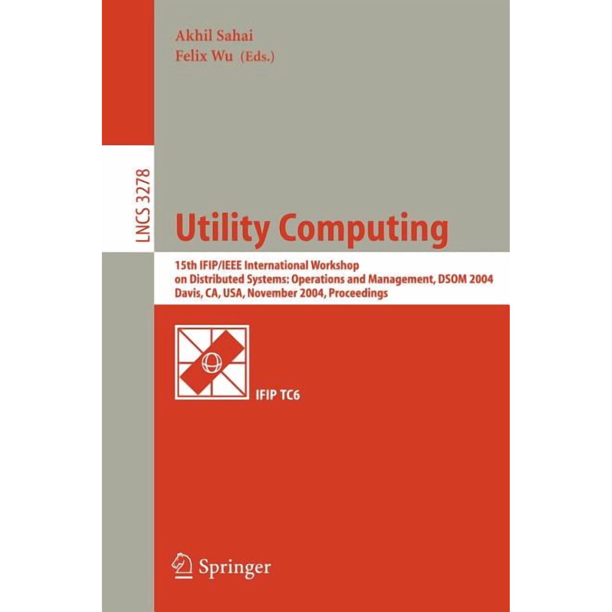 Lecture Notes in Computer Science Utility Computing: 15th Ifip/IEEE International Workshop on Distributed Systems: Operations and Management Dsom 2004 D Book 3278 (Paperback)