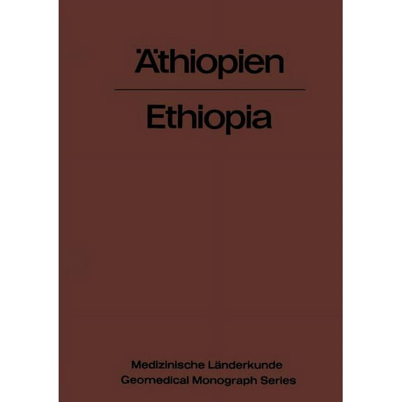 Medizinische LÃ¤nderkunde Geomedical Mono Ãthiopien -- Ethiopia: Eine Geographisch-Medizinische Landeskunde / A Geomedical Monograph, Book 3, (Paperback)