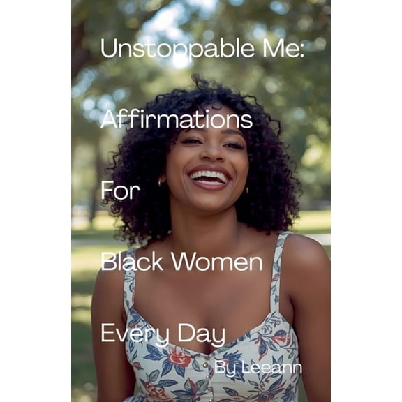 Unstoppable Me: Affirmations For Black Women Every Day, (Paperback)
