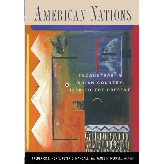 American Nations: Encounters in Indian Country, 1850 to the Present, (Paperback)