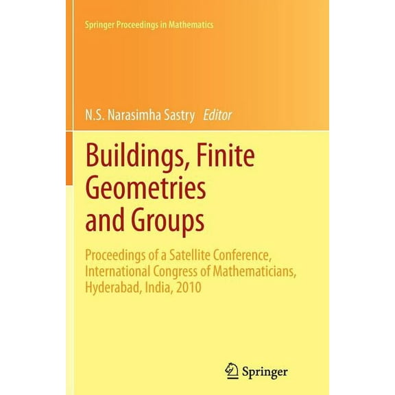 Springer Proceedings in Mathematics Buildings, Finite Geometries and Groups: Proceedings of a Satellite Conference, International Congress of Mathematicians, Book 10, (Paperback)