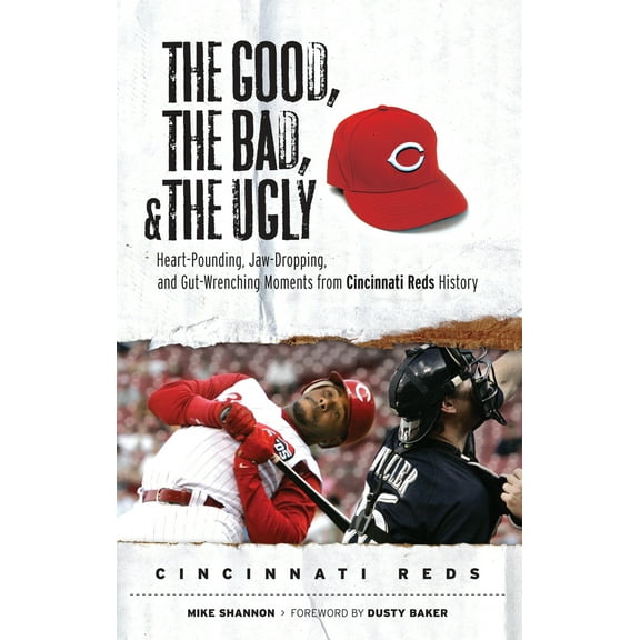 Pre-Owned The Good, the Bad, & the Ugly: Cincinnati Reds: Heart-Pounding, Jaw-Dropping, and Gut-Wrenching Moments from Cincinnati Reds History (Hardcover) 1600780776 9781600780776