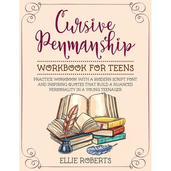 Cursive Penmanship Workbook for Teens: Practice Workbook with a Modern Script Font and Inspiring Quotes that Build a Nua, (Paperback)