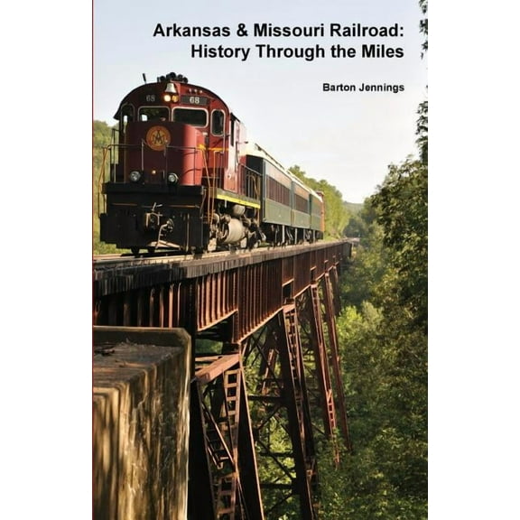 Arkansas & Missouri Railroad: History Through the Miles, (Paperback)