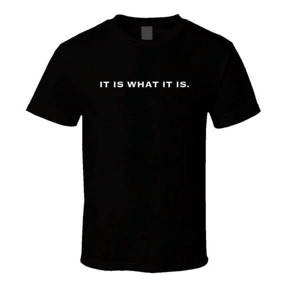 Funny Quote Shirt - It Is What It Is - Black/White - Unisex