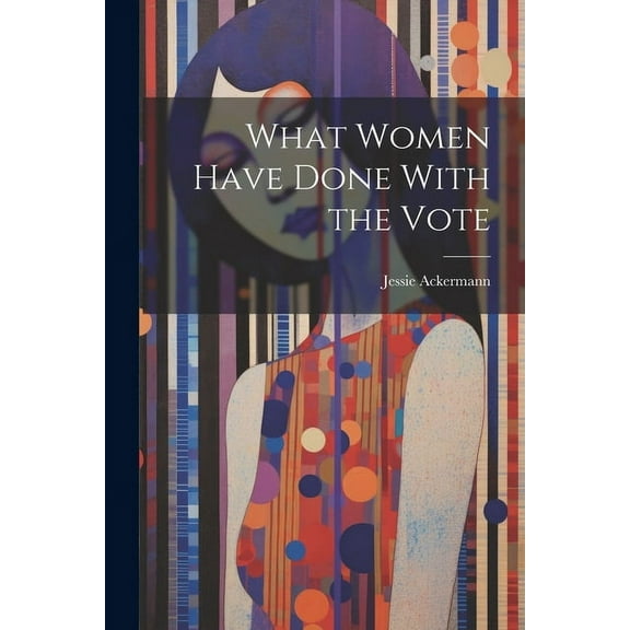 What Women Have Done With the Vote (Paperback)
