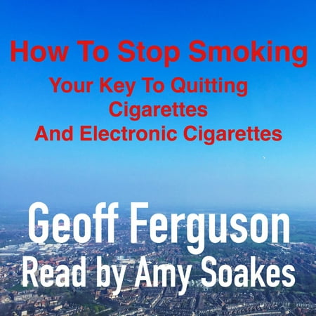 How To Stop Smoking, Your Key To Quitting Cigarettes And Electronic Cigarettes -