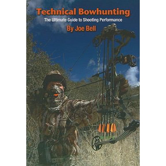 Pre-Owned Technical Bowhunting: The Ultimate Guide to Shooting Performance (Paperback) 0865682666 9780865682665