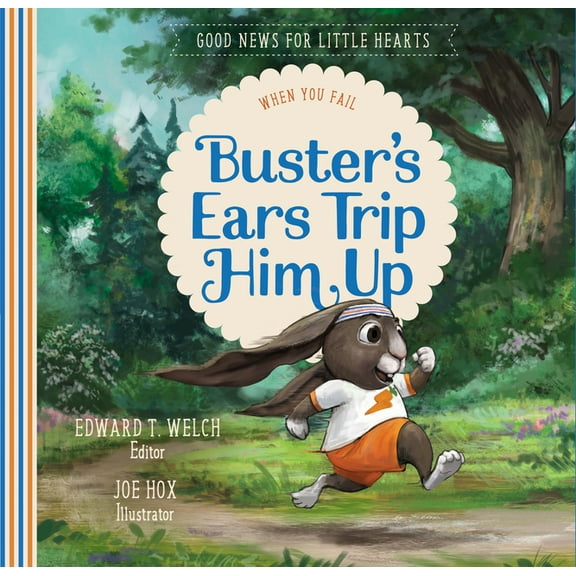 Good News for Little Hearts Buster's Ears Trip Him Up: When You Fail, Book 3, (Hardcover)