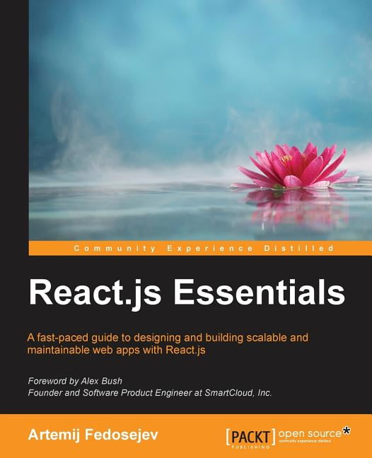 React.js Essentials : A fast-paced guide to designing and building ...