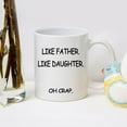 thumbnail image 5 of Gifts for Father from Daughter, Like Father Like Daughter Oh Crap Mug, Birthday Father''s Day Gifts for Father from Daughter Son Kids 11 Ounce White, 5 of 6