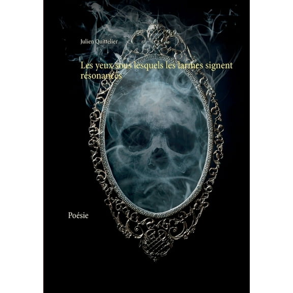 Les yeux sous lesquels les larmes signent rÃ©sonances: PoÃ©sie, (Paperback)