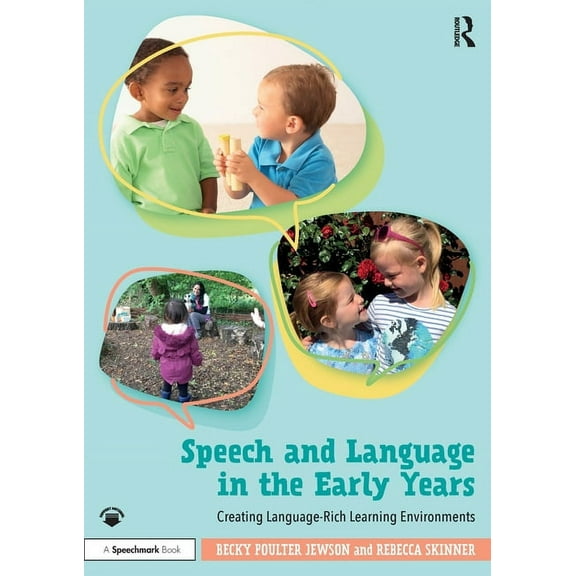 Speech and Language in the Early Years: Creating Language-Rich Learning Environments, (Paperback)