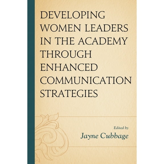 Communicating Gender Developing Women Leaders in the Academy Through Enhanced Communication Strategies, (Paperback)