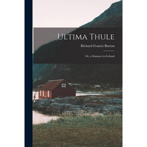 Ultima Thule: Or, a Summer in Iceland, (Paperback)