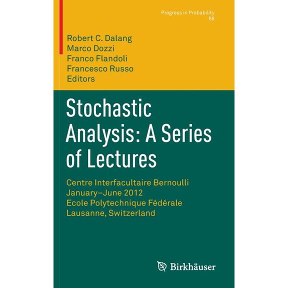 Progress in Probability Stochastic Analysis: A Series of Lectures: Centre Interfacultaire Bernoulli, January-June 2012, Ecole Polytechnique FÃ©dÃ©, Book 68, (Hardcover)