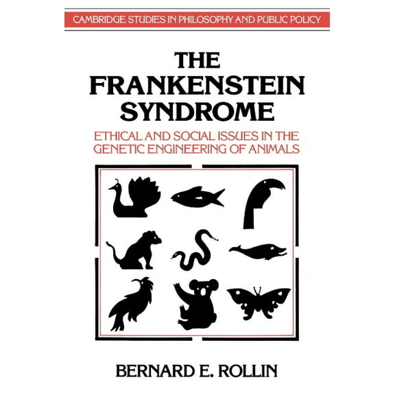 Cambridge Studies in Philosophy and Publ The Frankenstein Syndrome: Ethical and Social Issues in the Genetic Engineering of Animals, (Paperback)