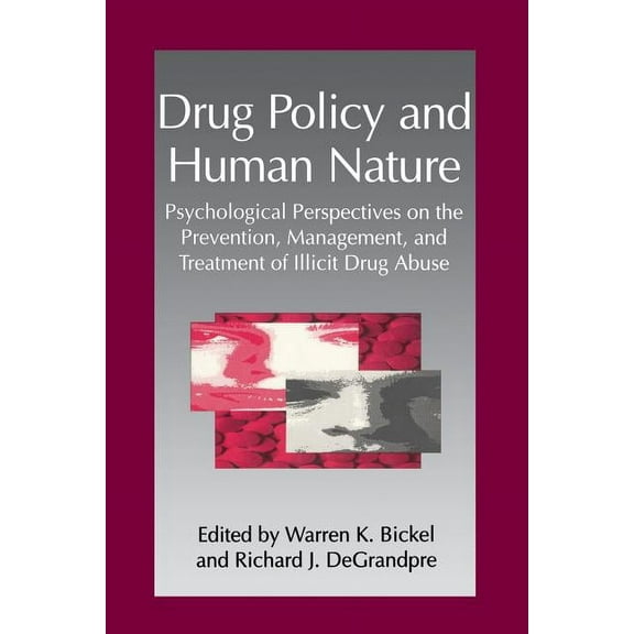 Drug Policy and Human Nature: Psychological Perspectives on the Prevention, Management, and Treatment of Illicit Drug Ab, (Paperback)