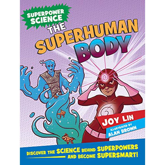 The Superhuman Body: Discover the Science Behind Superpowers ... and Become Supersmart!