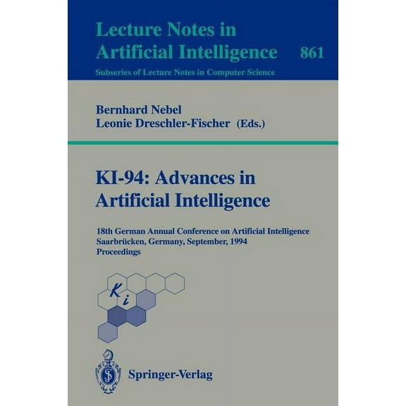 Ki-94: Advances in Artificial Intelligence: 18th German Annual Conference on Artificial Intelligence, SaarbrÃ¼cken, Septe, (Paperback)