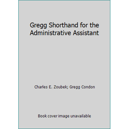 Gregg Shorthand for the Administrative Assistant [Hardcover - Used]