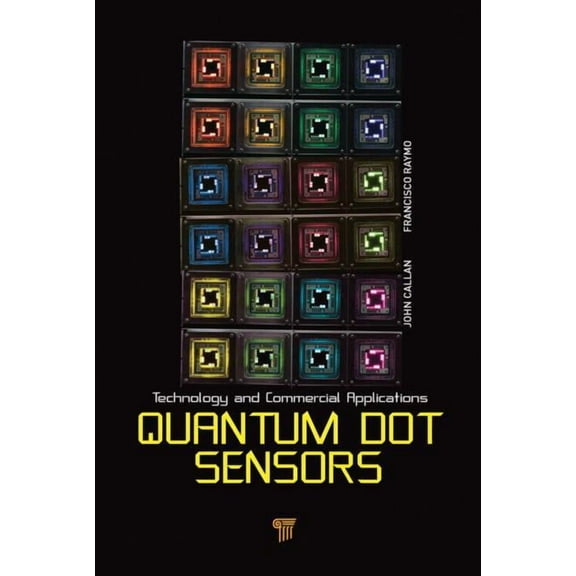 Quantum Dot Sensors: Technology and Commercial Applications, (Hardcover)