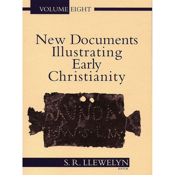 New Documents Illustrating Early Christi New Documents Illustrating Early Christianity, 8: A Review of the Greek Inscriptions and Papyri Published in 1984-85, (Paperback)