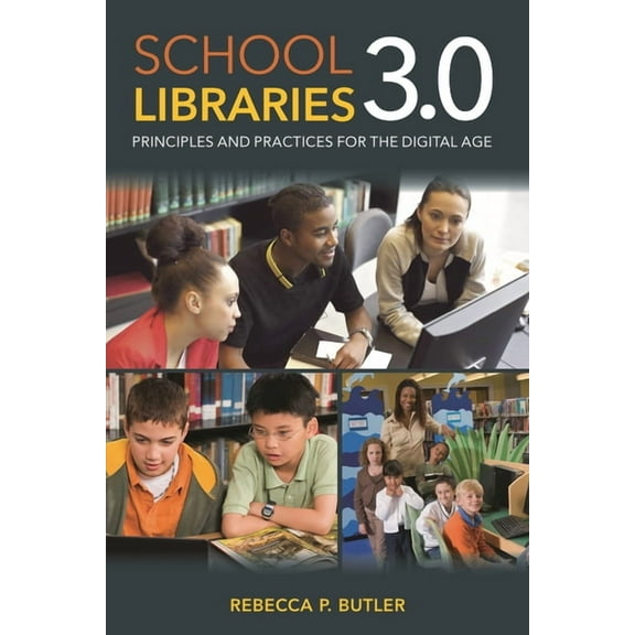 School Libraries 3.0: Principles and Practices for the Digital Age, (Paperback)
