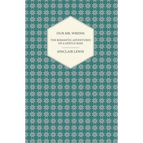 Our Mr. Wrenn - The Romantic Adventures of a Gentle Man, (Paperback)