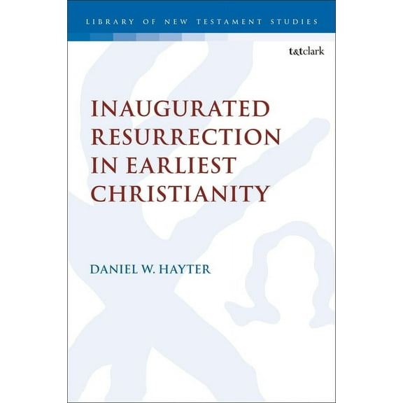 Library of New Testament Studies Inaugurated Resurrection in Earliest Christianity, (Hardcover)