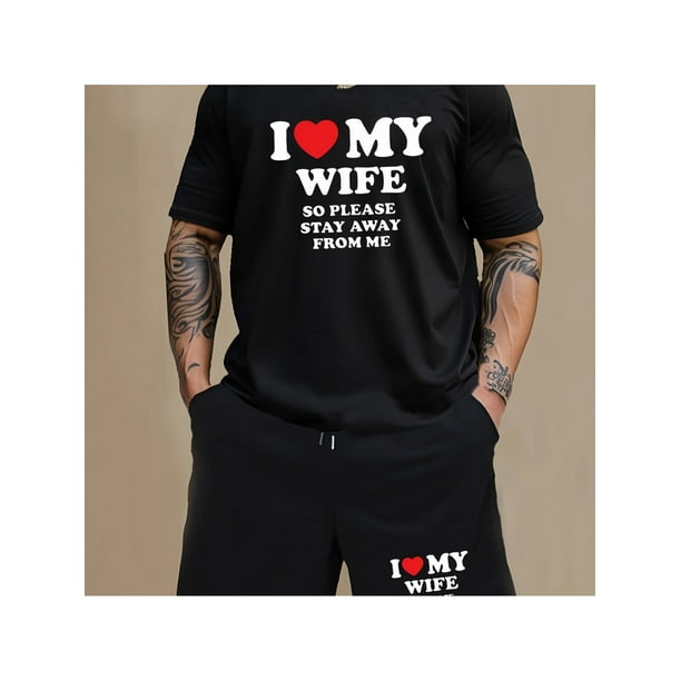 Letter "I love My Wife SO PLEASE STAY AWAY FROM ME" Print Casual Tshirt, Men's Comfort Tshirt