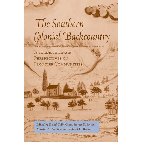 Southern Colonial Backcountry: Interdisciplinary Perspectives, (Paperback)