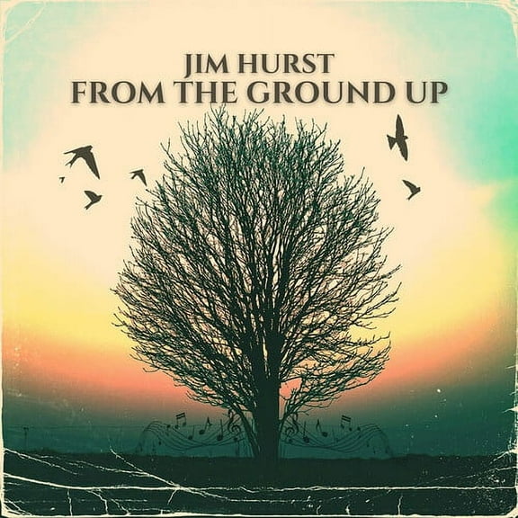 Jim Hurst - From The Ground Up - Music & Performance - CD