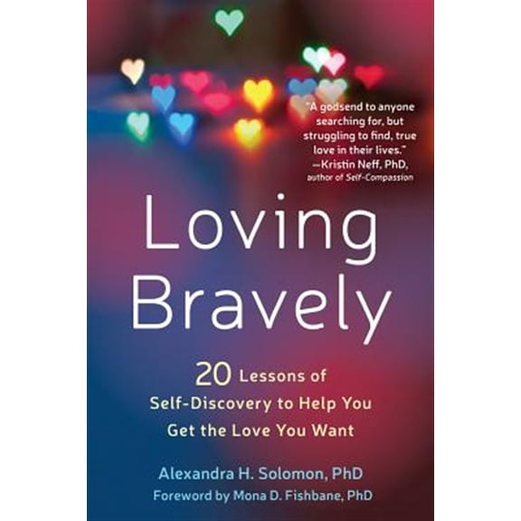 Pre-Owned Loving Bravely: Twenty Lessons of Self-Discovery to Help You Get the Love You Want (Paperback) 1626255814 9781626255814