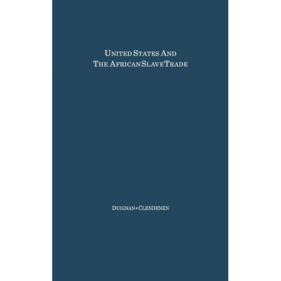 The United States and the African Slave Trade: 1619-1862, (Hardcover)