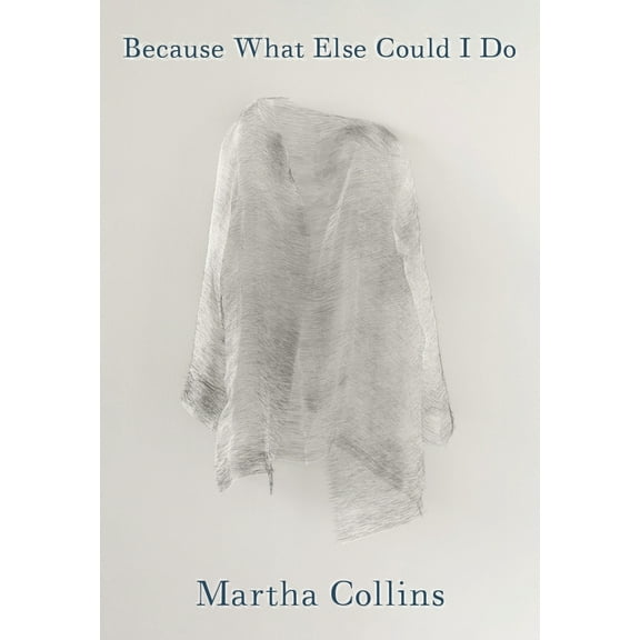 Pre-Owned Because What Else Could I Do: Poems (Paperback) 0822965917 9780822965916